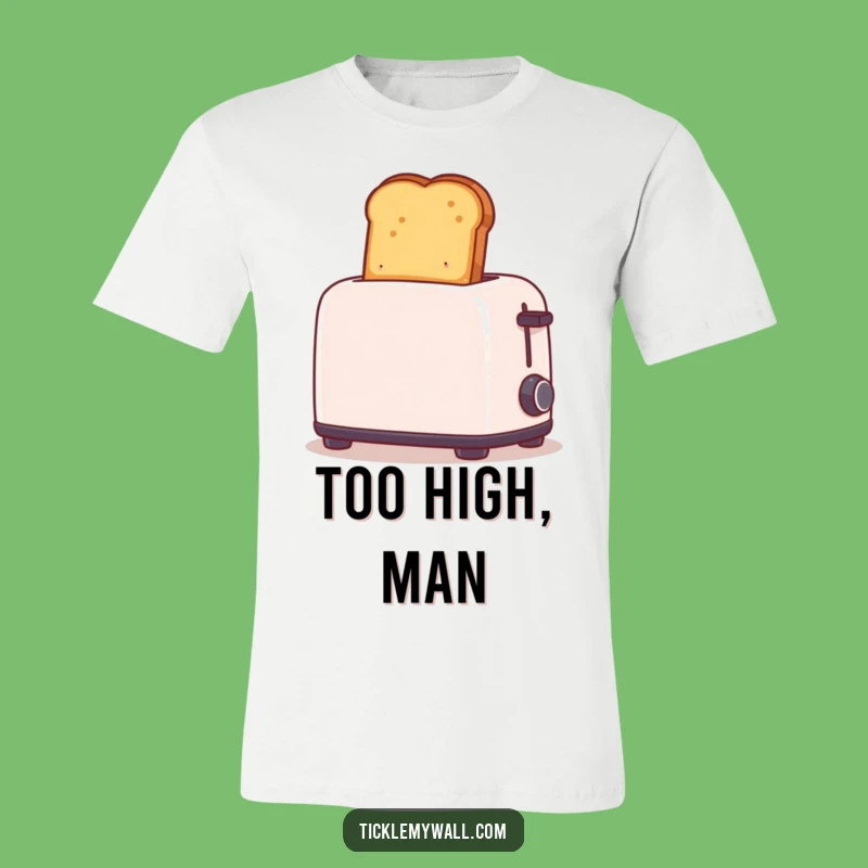 Funny High Toast T-Shirt: Toaster Eruption, Epic Funny Gift!